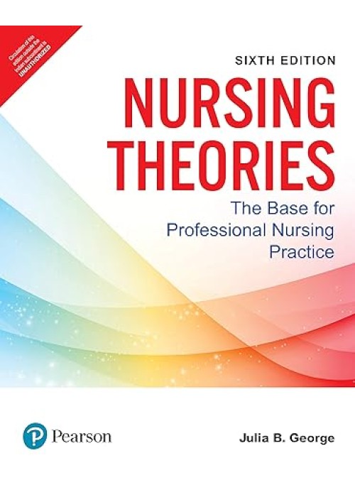Nursing Theories: The Base for Professional Nursing Practice